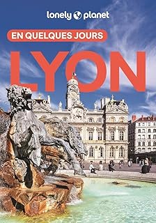 Lonely Planet - Guide Lyon En quelques jours 2025-2026: Courts s&eacute;jours, adresses tendances, cartes et promenades &agrave; pied