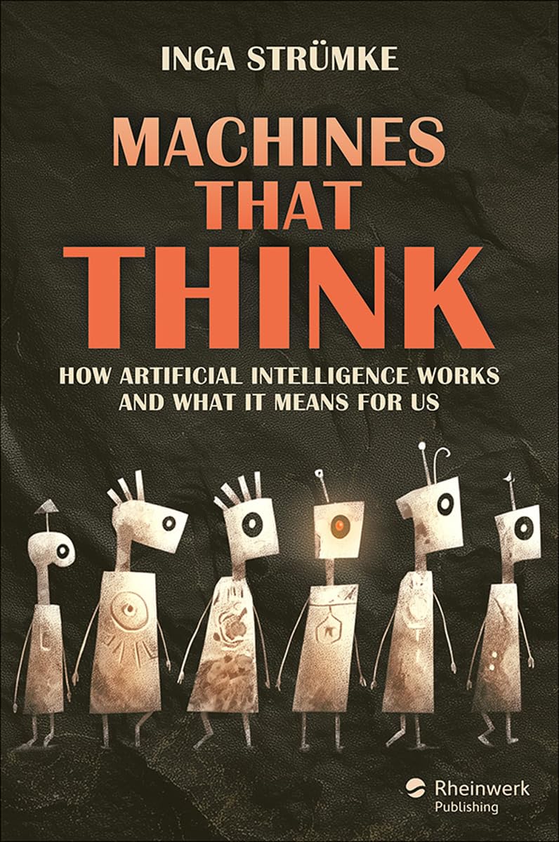 Machines That Think: How Artificial Intelligence Works and What It Means For Us