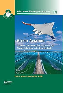 Green Aviation: Reduction of Environmental Impact Through Aircraft Technology and Alternative Fuels (Sustainable Energy Developments Book 14)