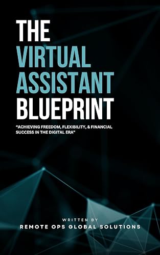 The Virtual Assistant Blueprint: “Achieving Freedom, Flexibility, and Financial Success