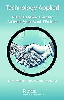 Technology Applied: A Business Leader's Guide to Software, Systems and IT Projects-Wow! eBook
