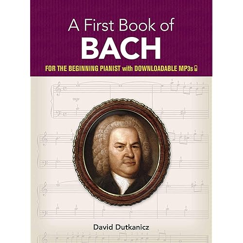 A First Book of Bach: For The Beginning Pianist with Downloadable MP3s (Dover Classical Piano Music For Beginners)