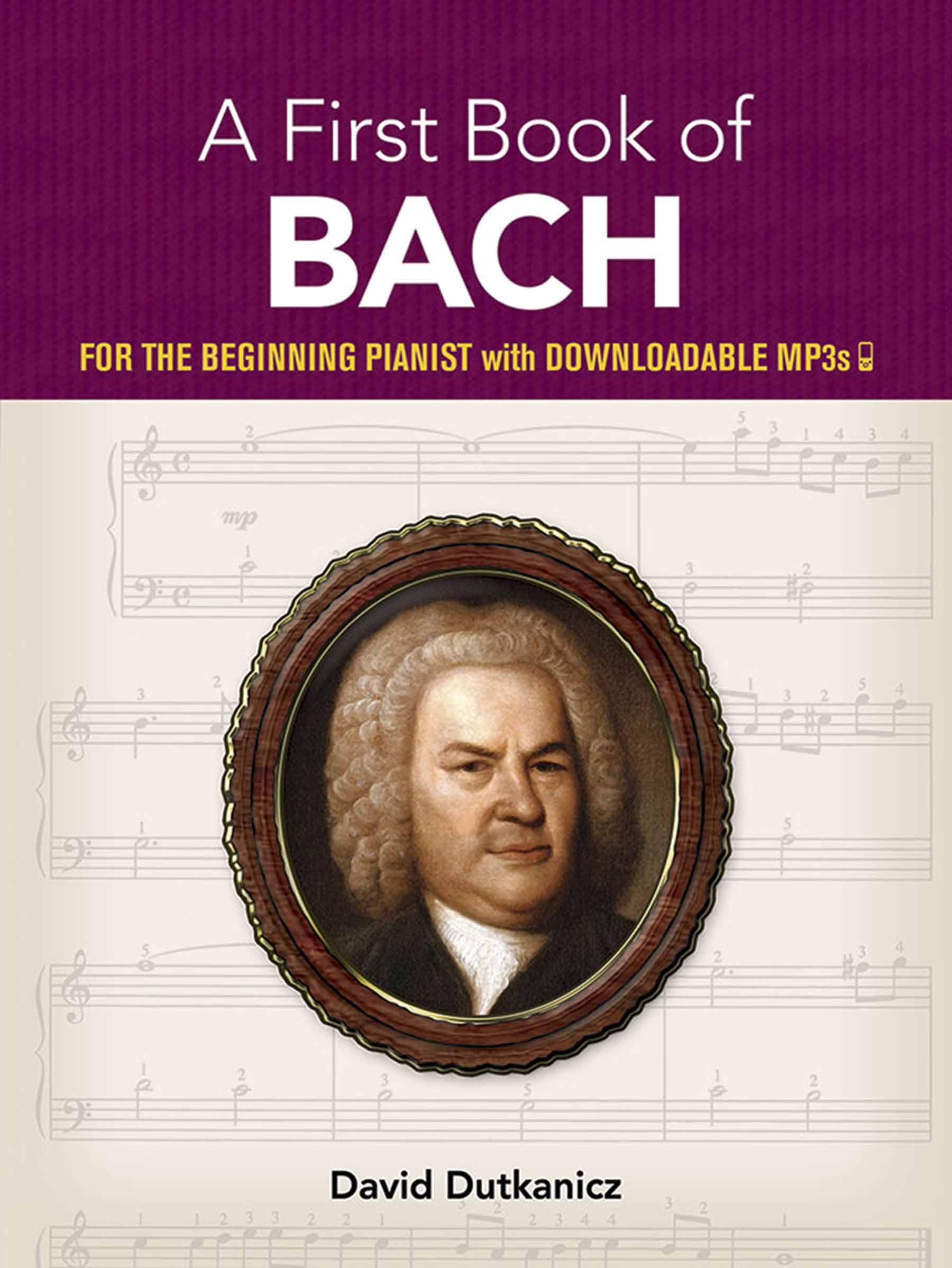 A First Book of Bach: For The Beginning Pianist with Downloadable MP3s (Dover Classical Piano Music For Beginners)