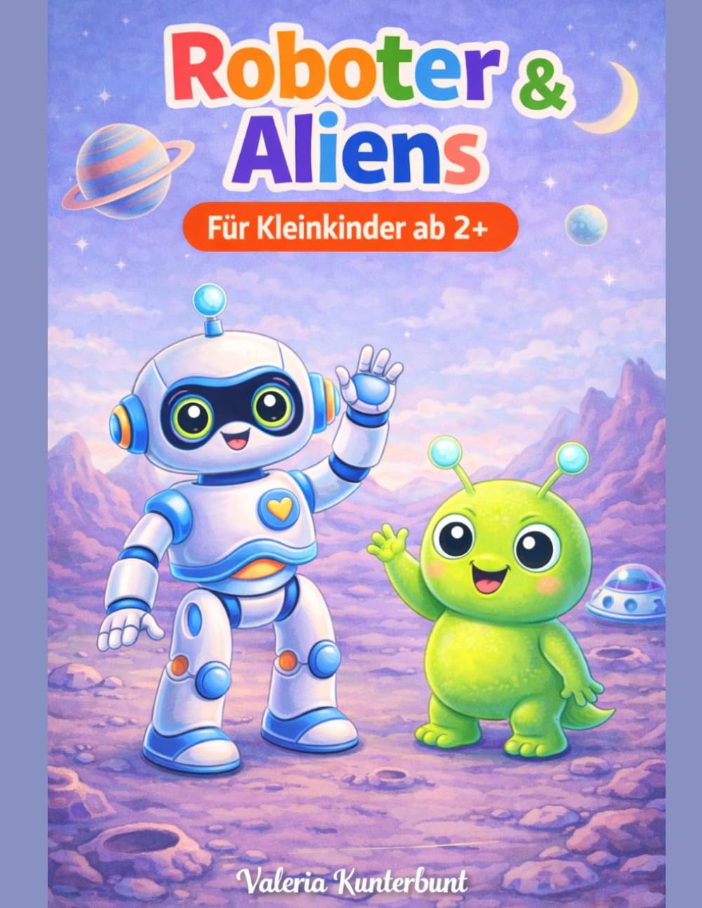 Roboter & Aliens Malbuch ab 2 Jahren: Einfaches Ausmalbuch für Kleinkinder mit großen Motiven und dicken Linien – ideal für Jungen & Mädchen (Malbücher für Kinder ab 2 Jahren)