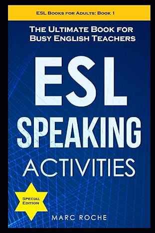 ESL Speaking Activities: The Ultimate Book for Busy English Teachers. Intermediate to Advanced Conversation Book for Adults: Teaching English as a Second Language Book 1-Wow! eBook