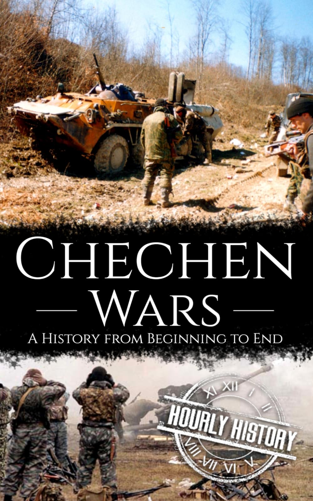 Chechen Wars: A History from Beginning to End