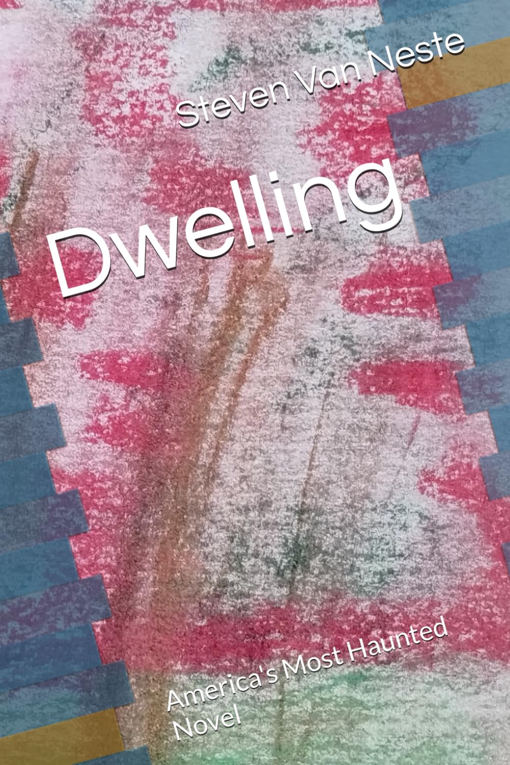 Dwelling: America's Most Haunted Novel