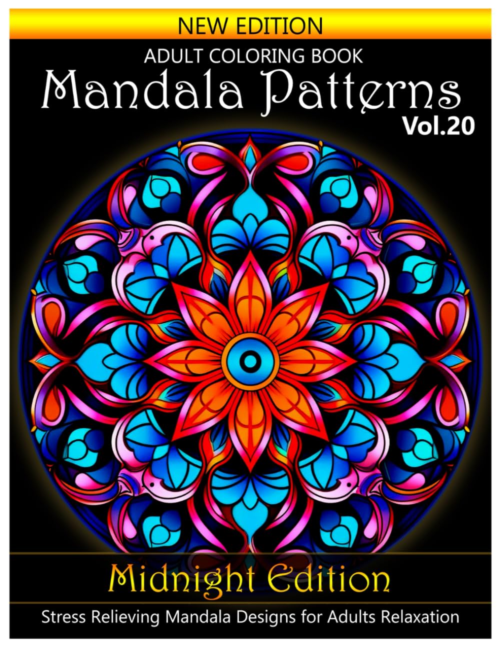 Mandala Patterns Midnight Edition Adult Coloring Book: Stress Relieving Mandala Designs for Adults Relaxation. Volume 20