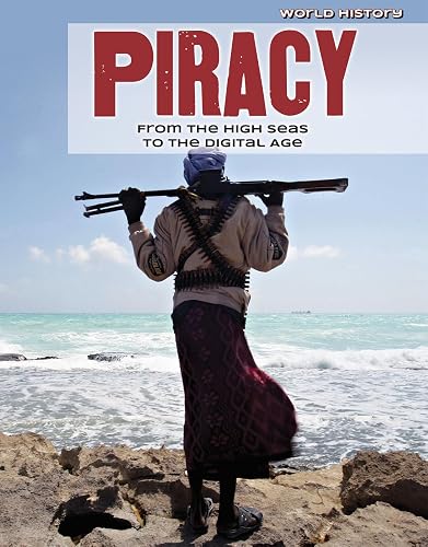 Piracy: From the High Seas to the Digital Age (World History)