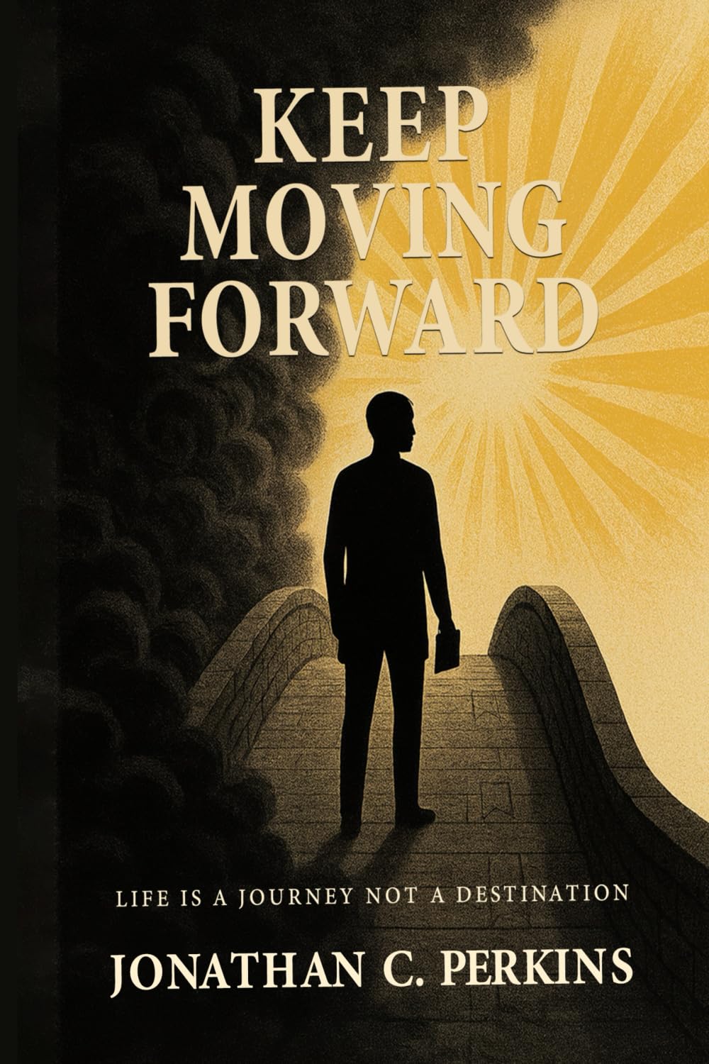 Keep Moving Forward: Life is a Journey Not a Destination