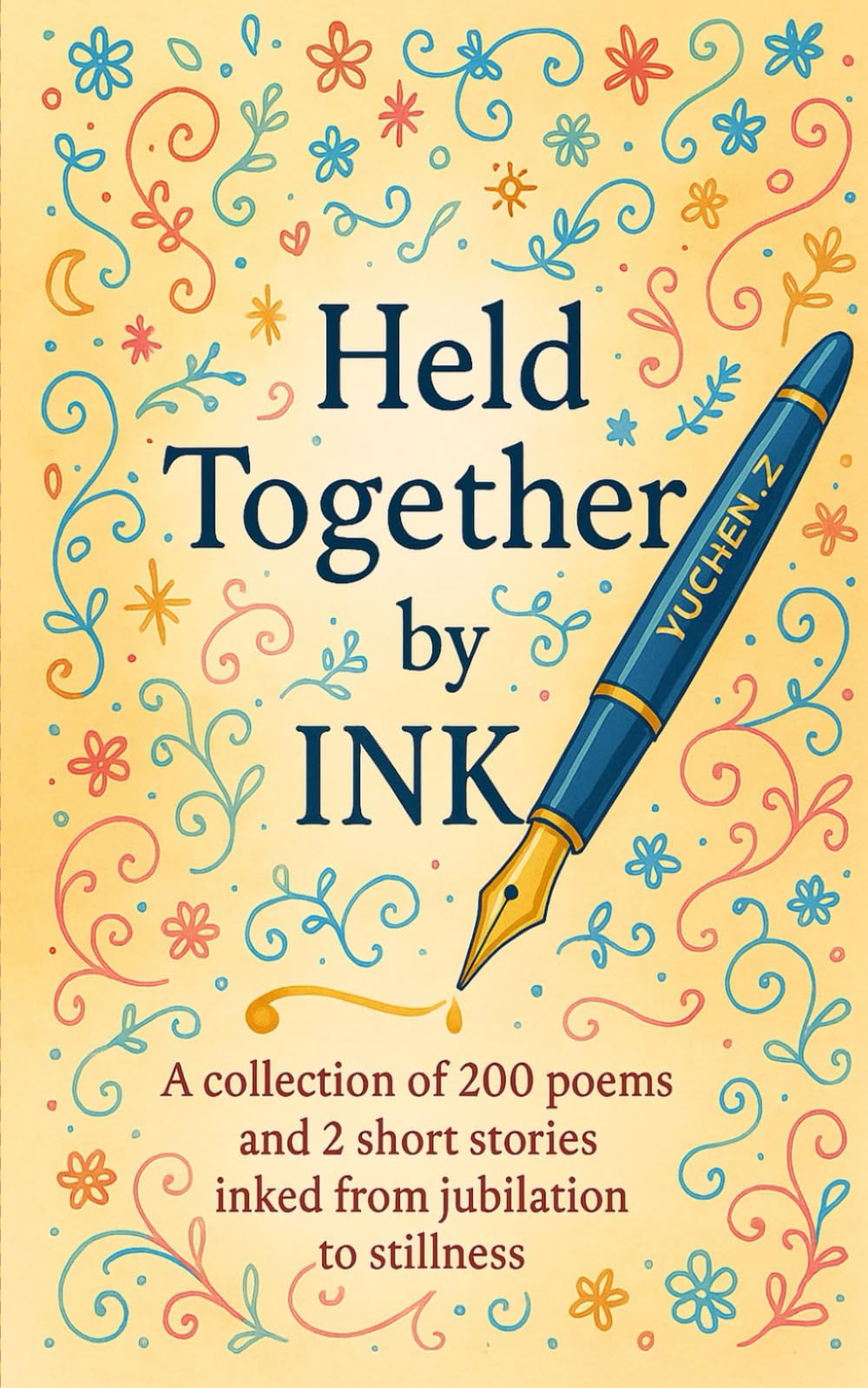Held Together By Ink: A collection of 200 poems and 2 short stories inked from jubilation to stillness