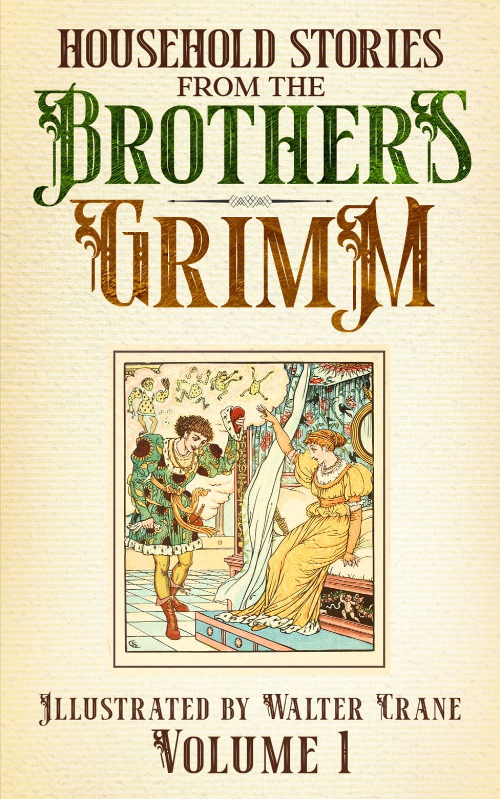 Household Stories from the Brothers Grimm: Volume I
