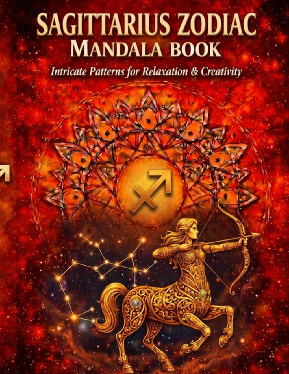 Scrie Sagittarius Zodiac Mandala Book.: Intricate Patterns for Relaxation & Creativity. (Zodiac Mandala Series)