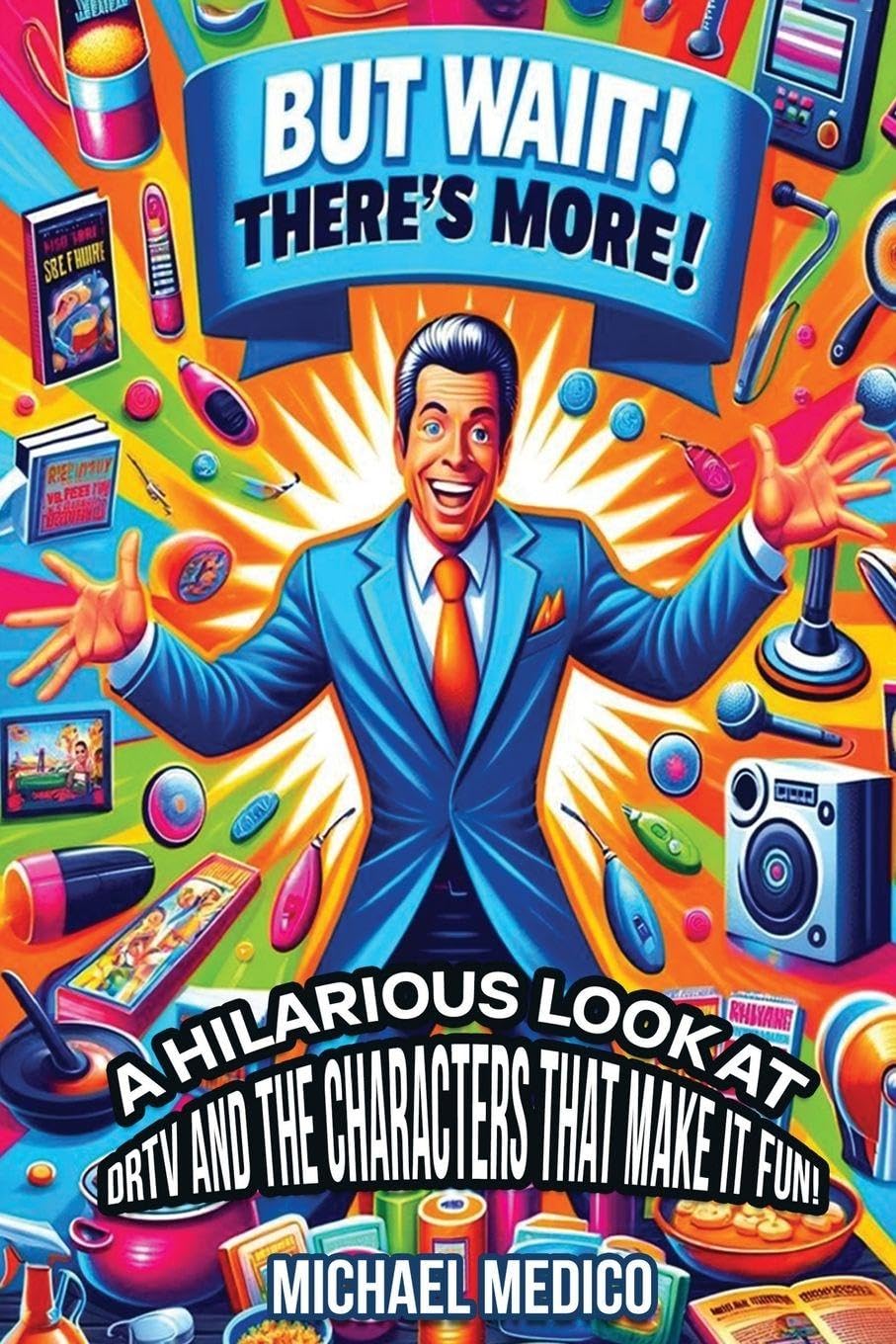 But Wait There's More: A Hilarious Look at DRTV and the Characters That Make it Fun!