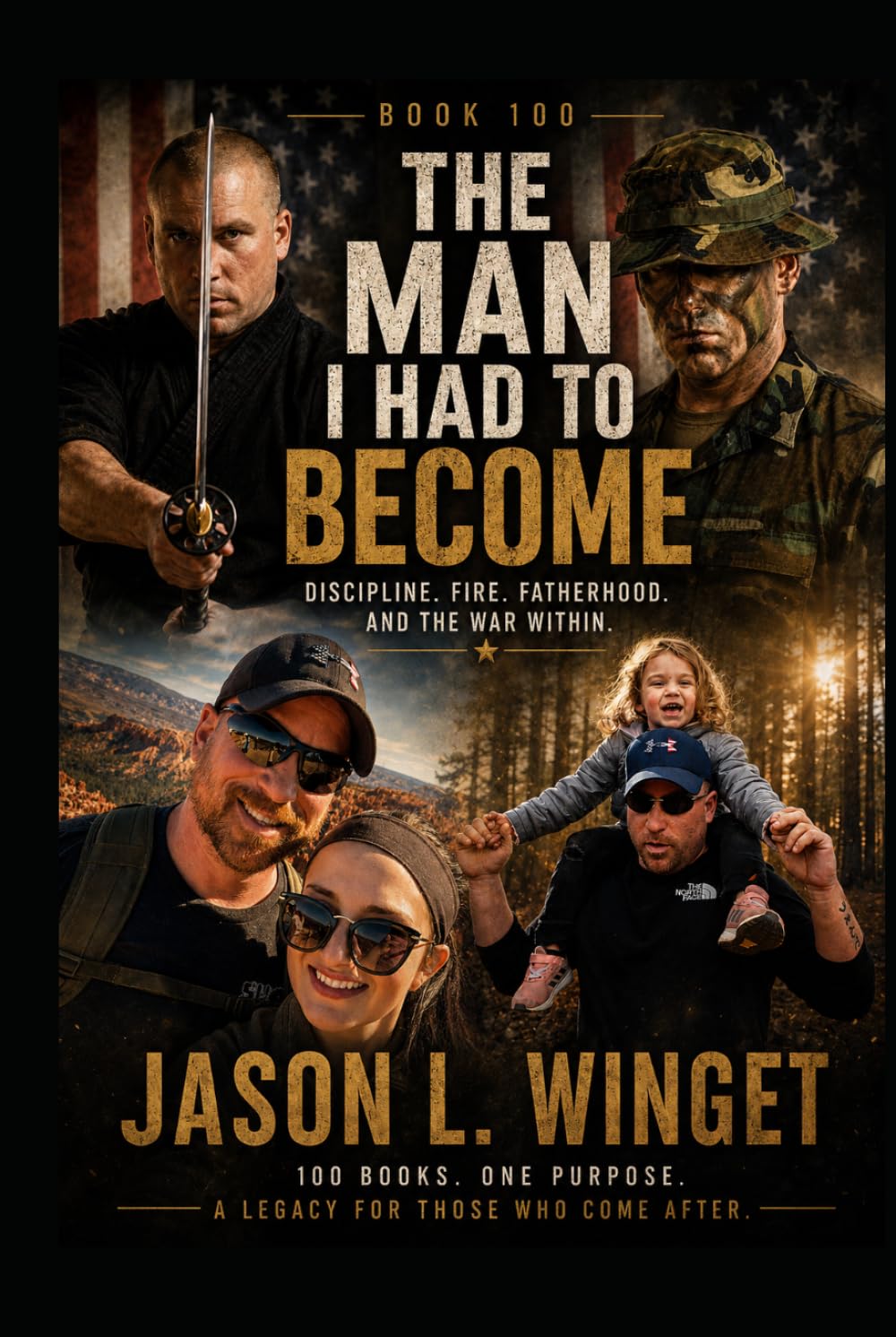 The Man I Had to Become: Discipline, Fire, Fatherhood, and the War Within