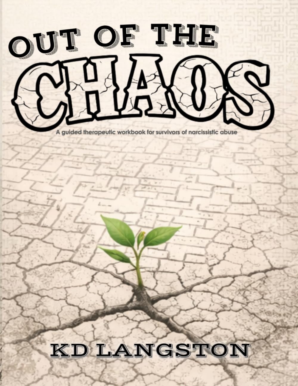 Out of the Chaos: A Guided Therapeutic Workbook for Survivors of Narcissistic Abuse