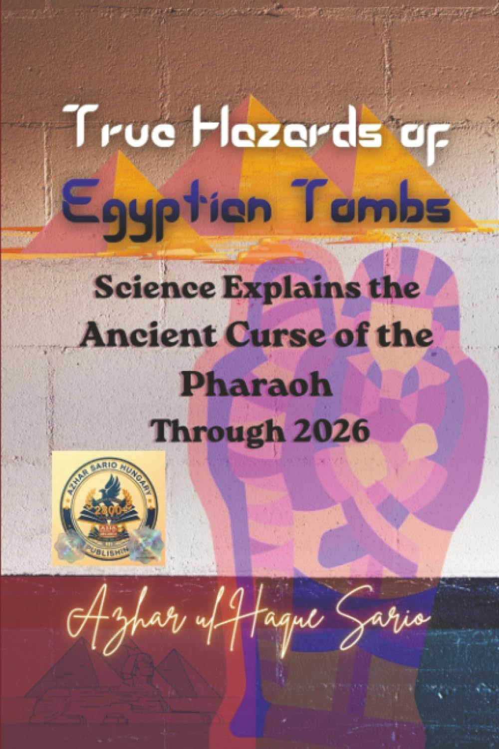 True Hazards of Egyptian Tombs: Science Explains the Ancient Curse of the Pharaoh Through 2026