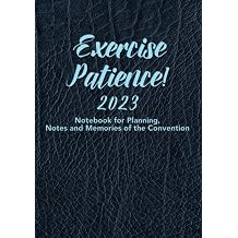 Exercise Patience! 2023 Workbook for Planning, Notes and Memories