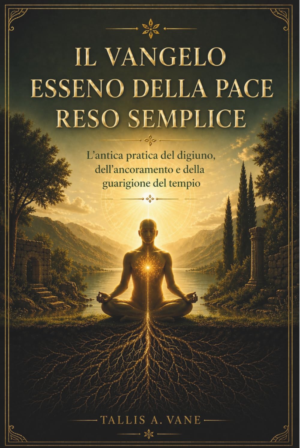 Il Vangelo Esseno della Pace Reso Semplice: L'antica pratica del digiuno, dell'ancoramento e della guarigione del tempio