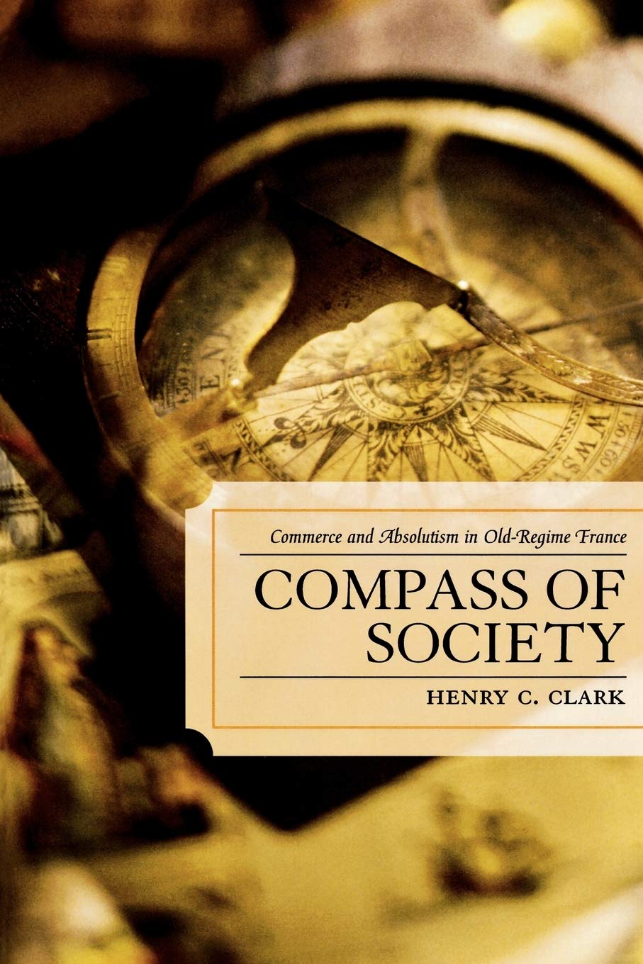Compass of Society: Commerce and Absolutism in Old-Regime France