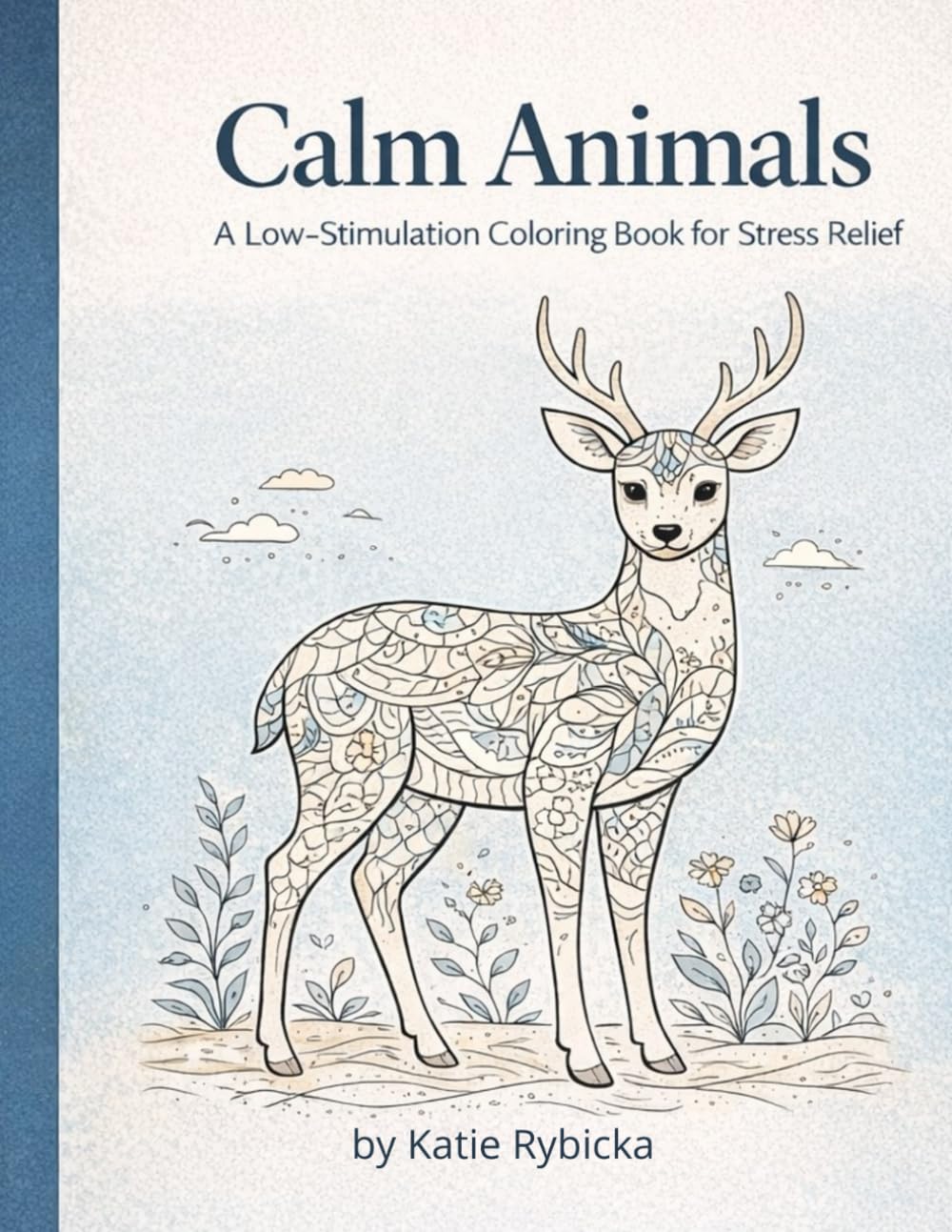 Calm Animals: Low-Stimulation Coloring Book for Relaxation, Anxiety Relief & Mindful Coloring