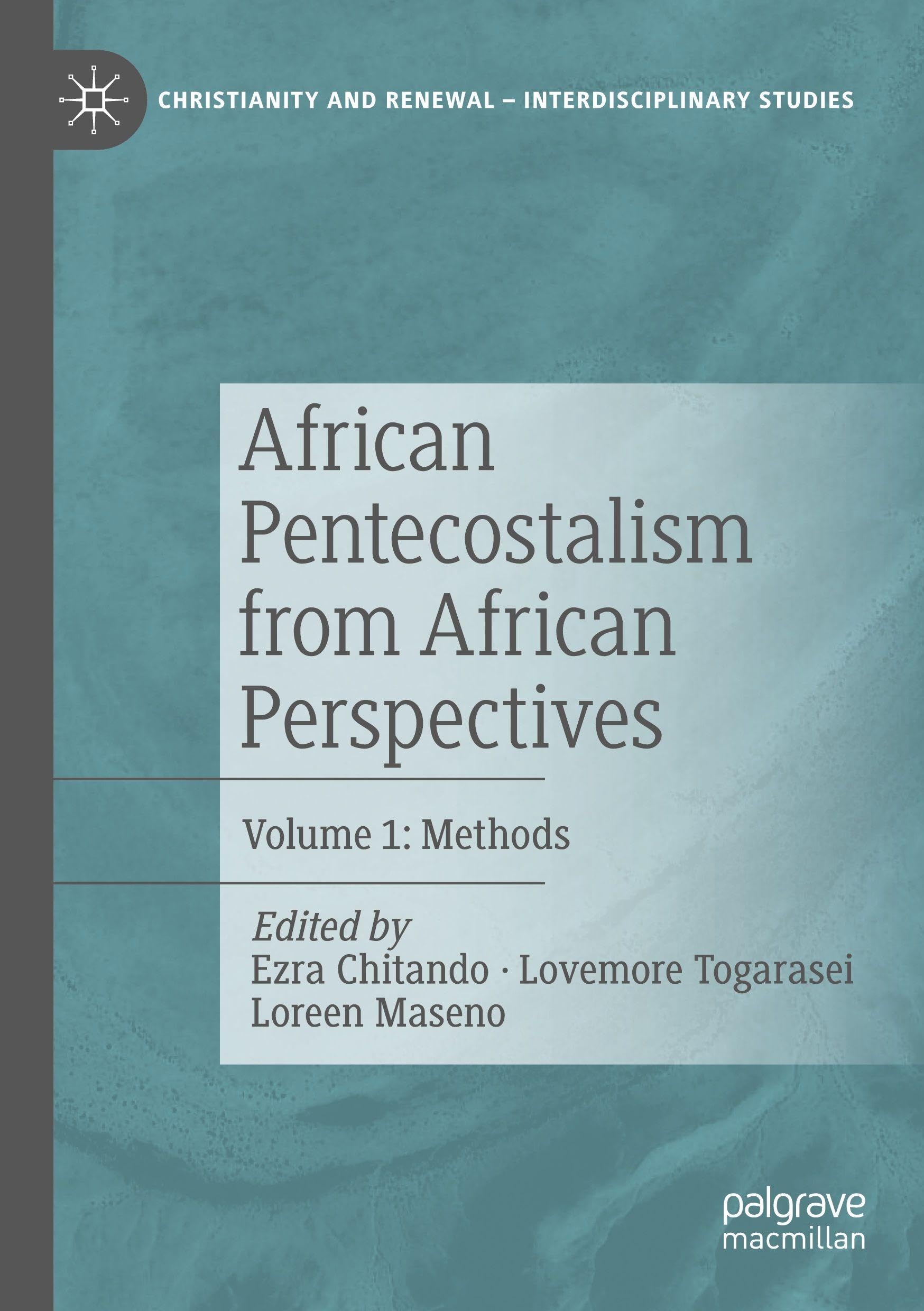 African Pentecostalism from African Perspectives: Volume 1: Methods (Christianity and Renewal - Interdisciplinary Studies)