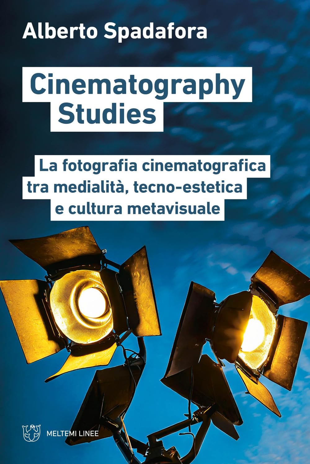 Cinematography Studies. La Fotografia Cinematografica Tra Medialità, Tecno-Estetica E Cultura Metavisuale - 4