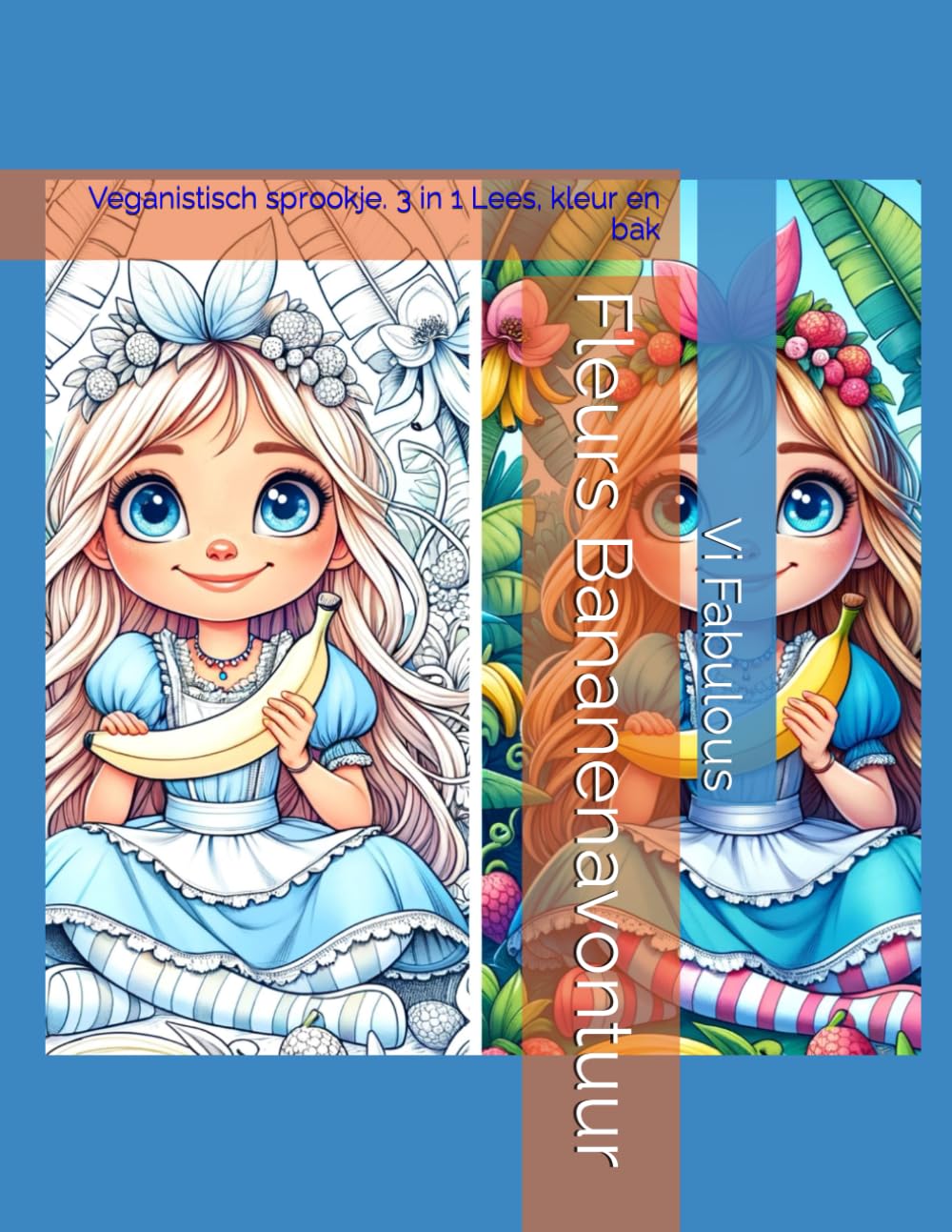 Fleurs Bananenavontuur: Veganistisch sprookje. 3 in 1 Lees, kleur en bak