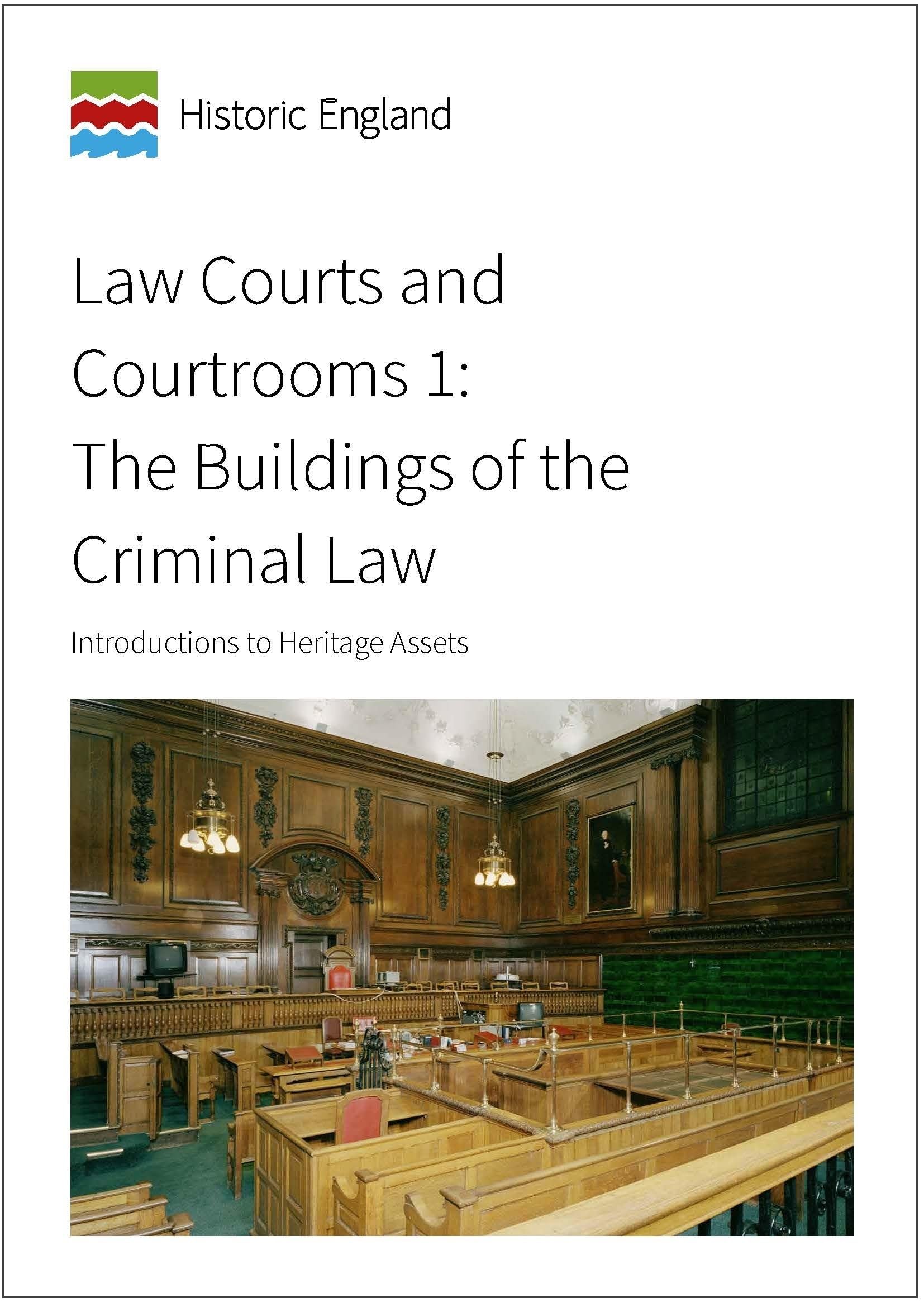 Law Courts and Courtrooms 1: The Buildings of the Criminal Law: Introductions to Heritage Assets (Historic England Guidance)