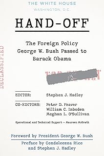 Hand-Off: The Foreign Policy George W. Bush Passed to Barack Obama