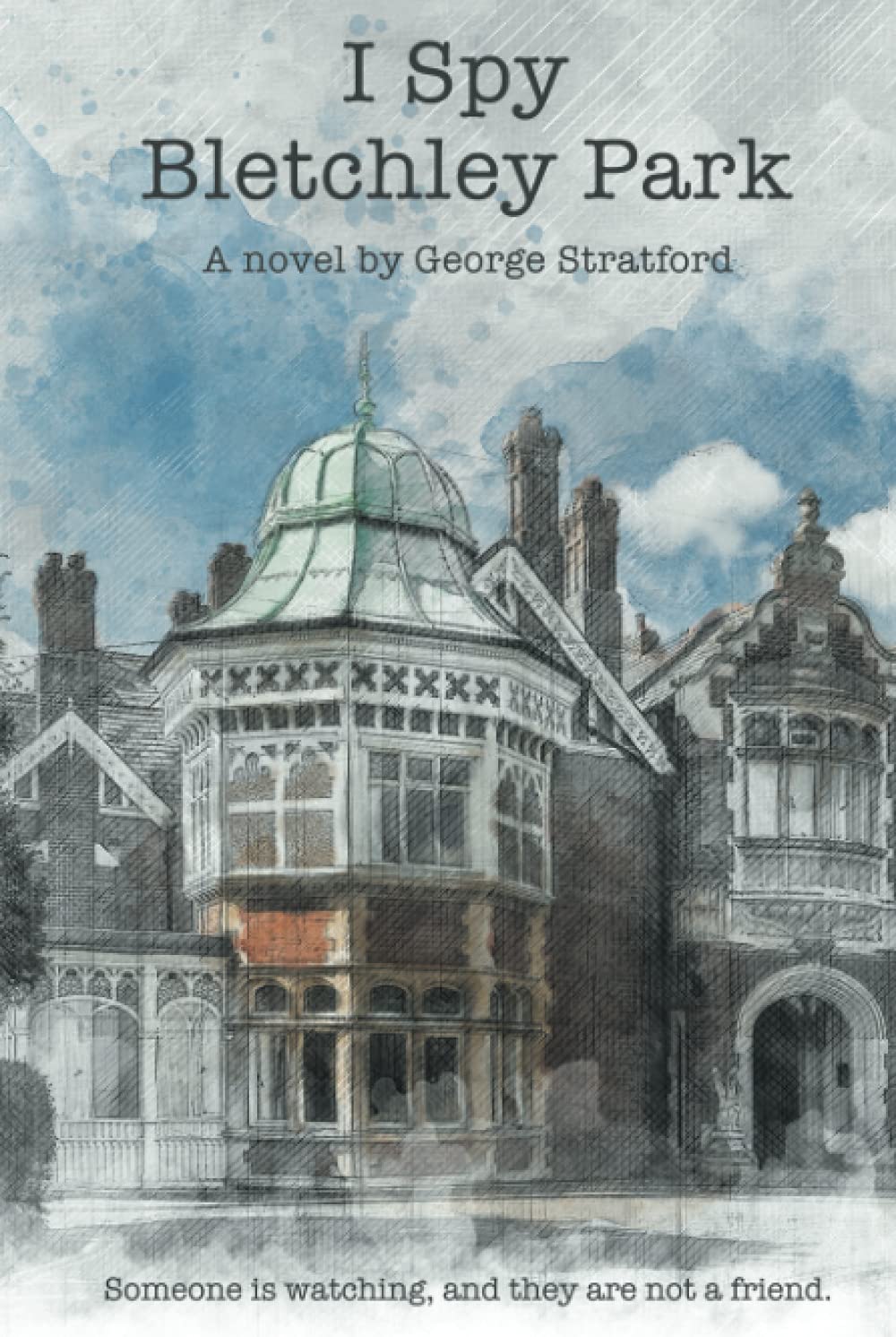 I SPY BLETCHLEY PARK: Someone is watching, and they are not a friend.