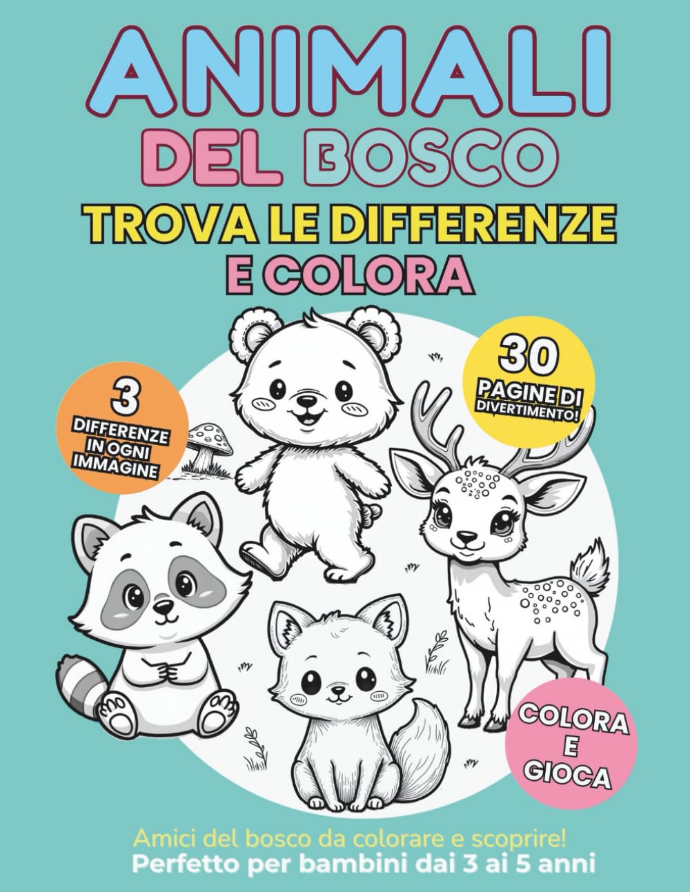 Scopri, colora e gioca con gli animali del bosco: Libro attività per bimbi 3-5 anni – 30 scene di trova le differenze