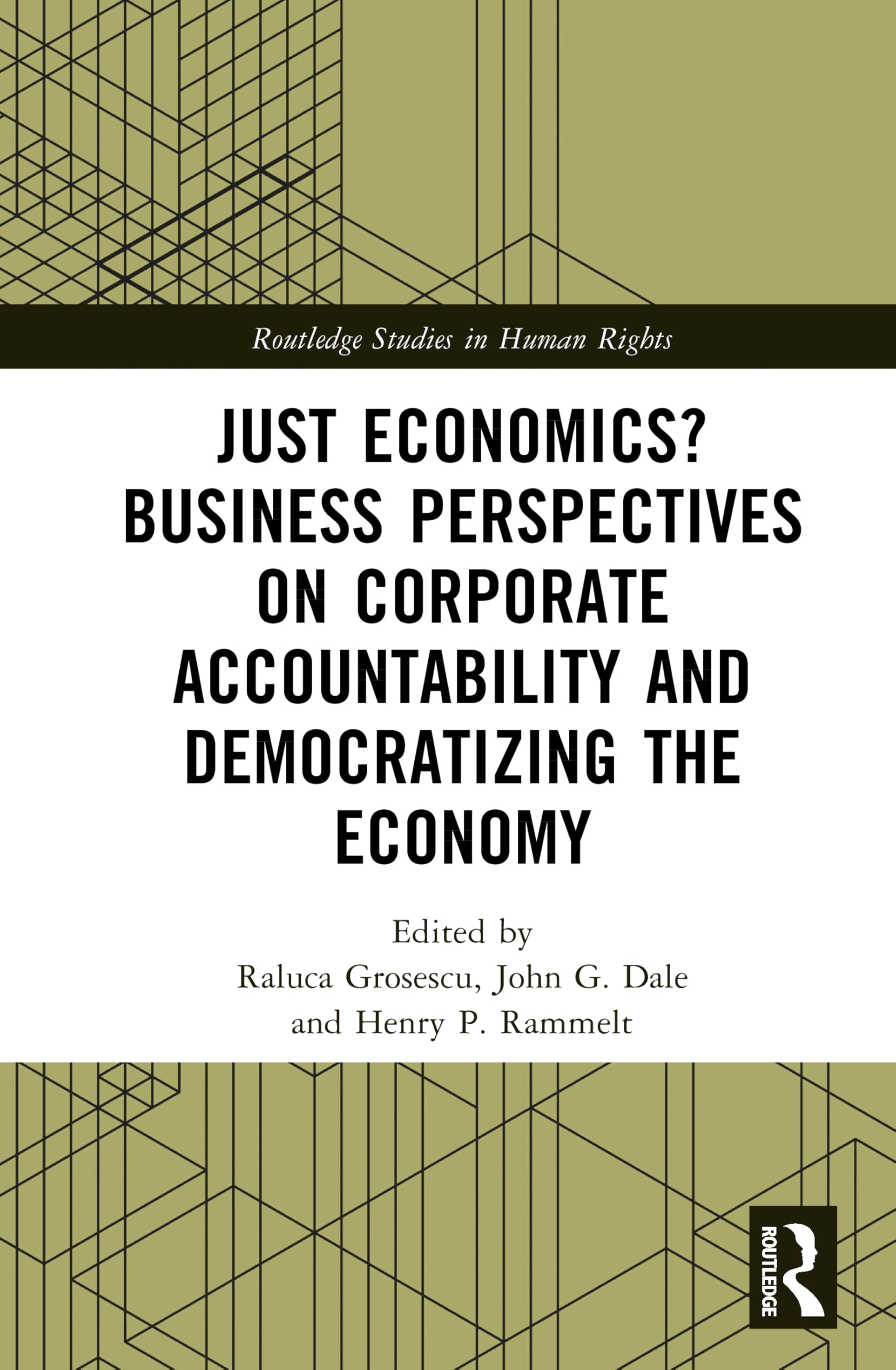 Just Economics? Business Perspectives on Corporate Accountability and Democratizing the Economy (Routledge Studies in Human Rights)