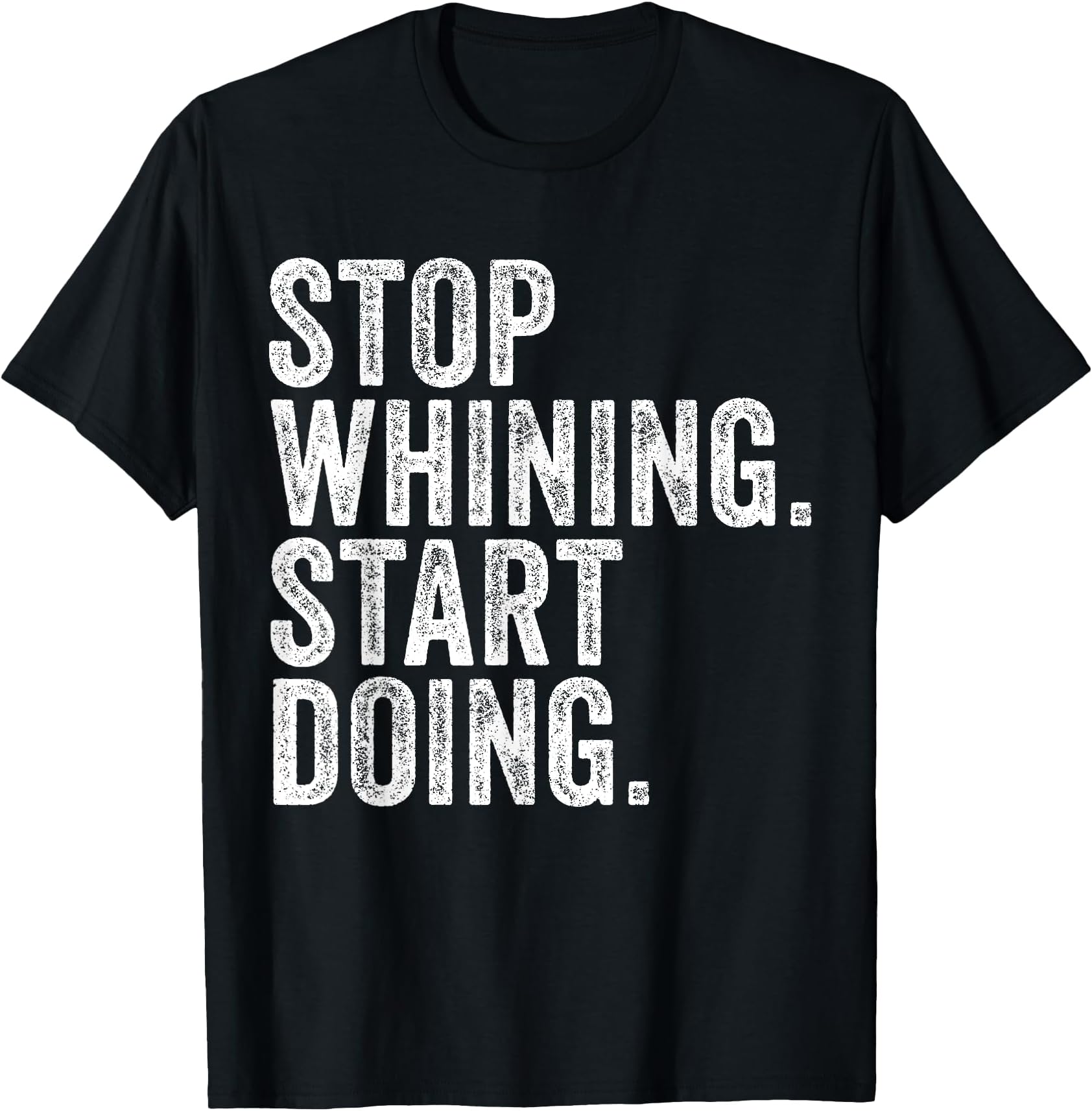 Stop Whining Start Doing Workout Motivation Funny Vintage T-Shirt