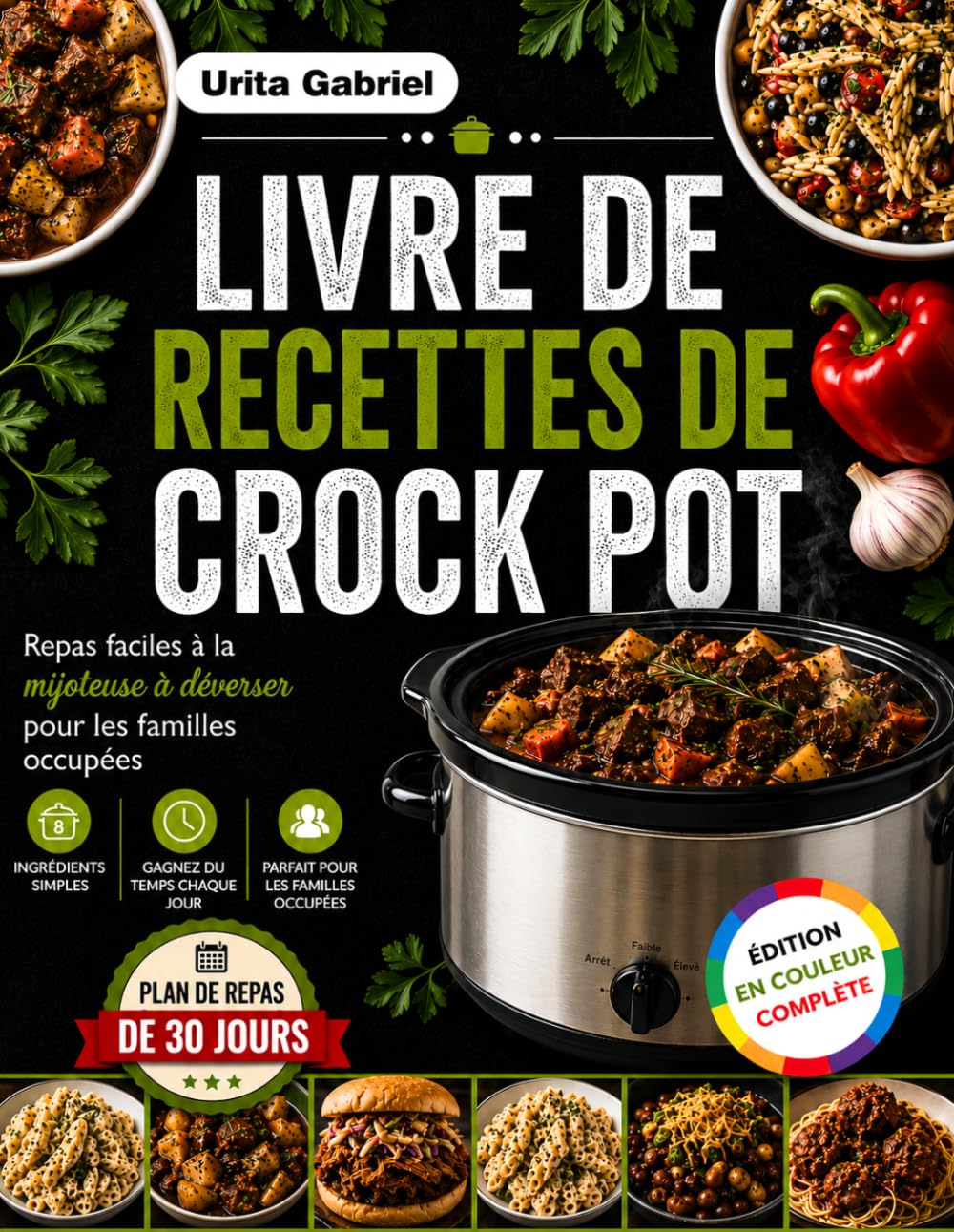 LIVRE DE RECETTES DE CROCK POT: Repas faciles à la mijoteuse à déverser pour les familles occupées