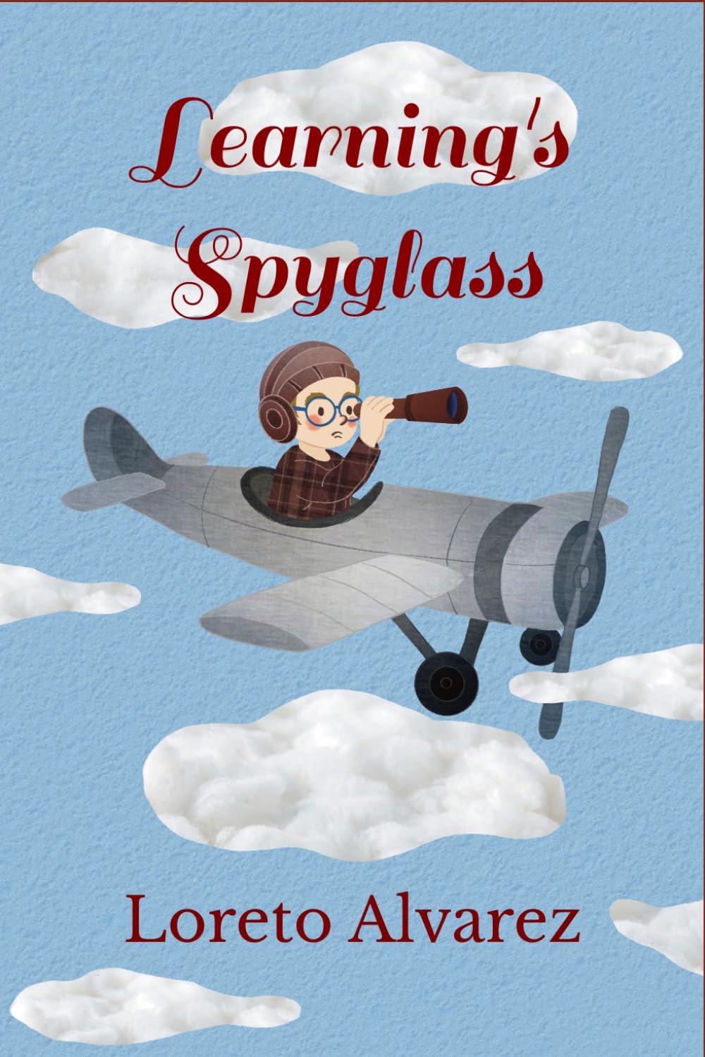 Learning's Spyglass: 10 Inspiring Stories to Discover the Tools That Help Us Learn (Lorenzo’s Adventures)