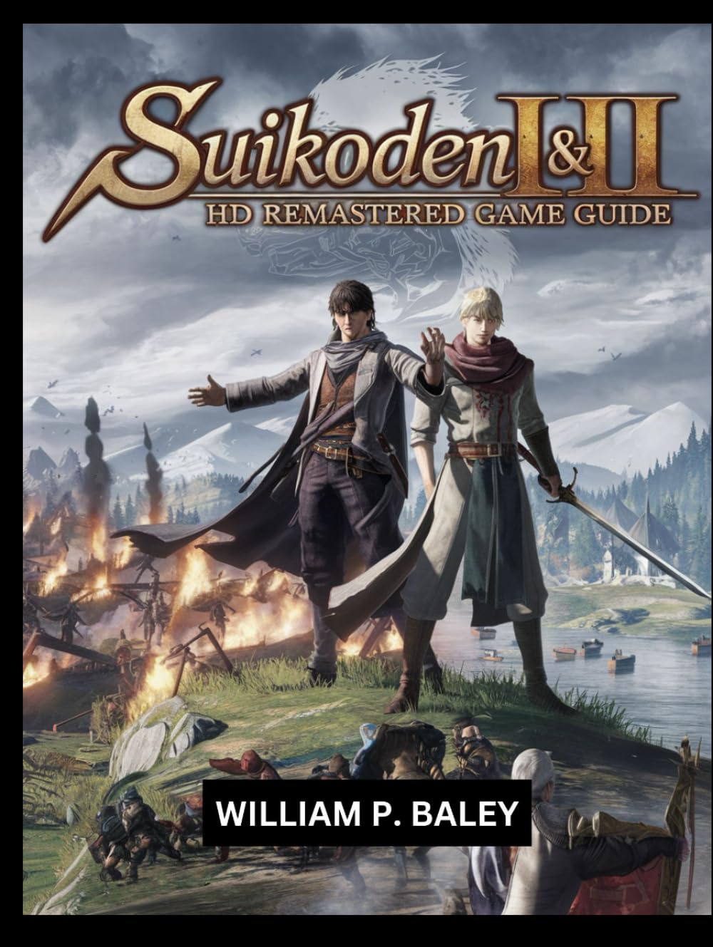 SUIKODEN I & II HD REMASTERED GAME GUIDE: The Ultimate Guide to Mastering the True Runes and 108 Stars of Destiny