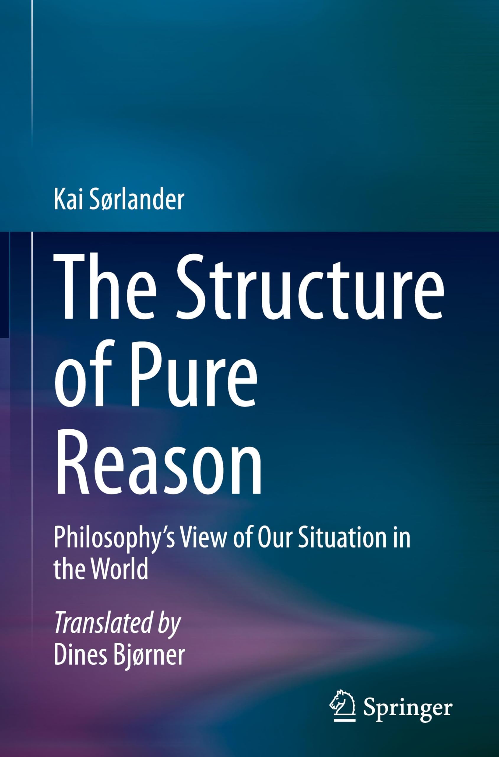 The Structure of Pure Reason: Philosophy’s View of Our Situation in the World