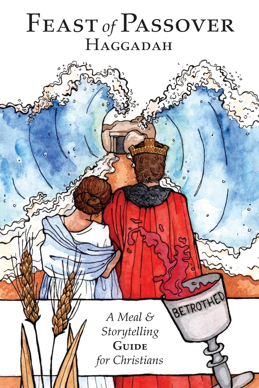Feast of Passover Haggadah: A Meal & Storytelling Guide for Christians