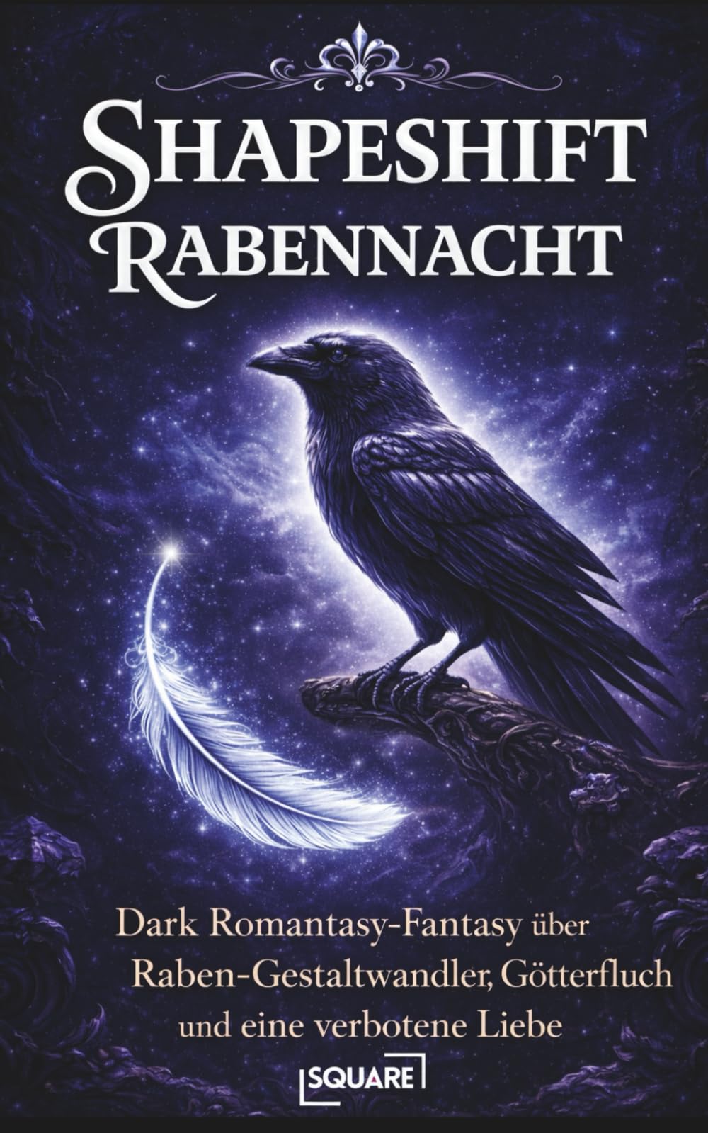 Shapeshift – Rabennacht Dark Romantasy-Fantasy über Raben-Gestaltwandler, Götterfluch und eine verbotene Liebe (SQUARE Romane)