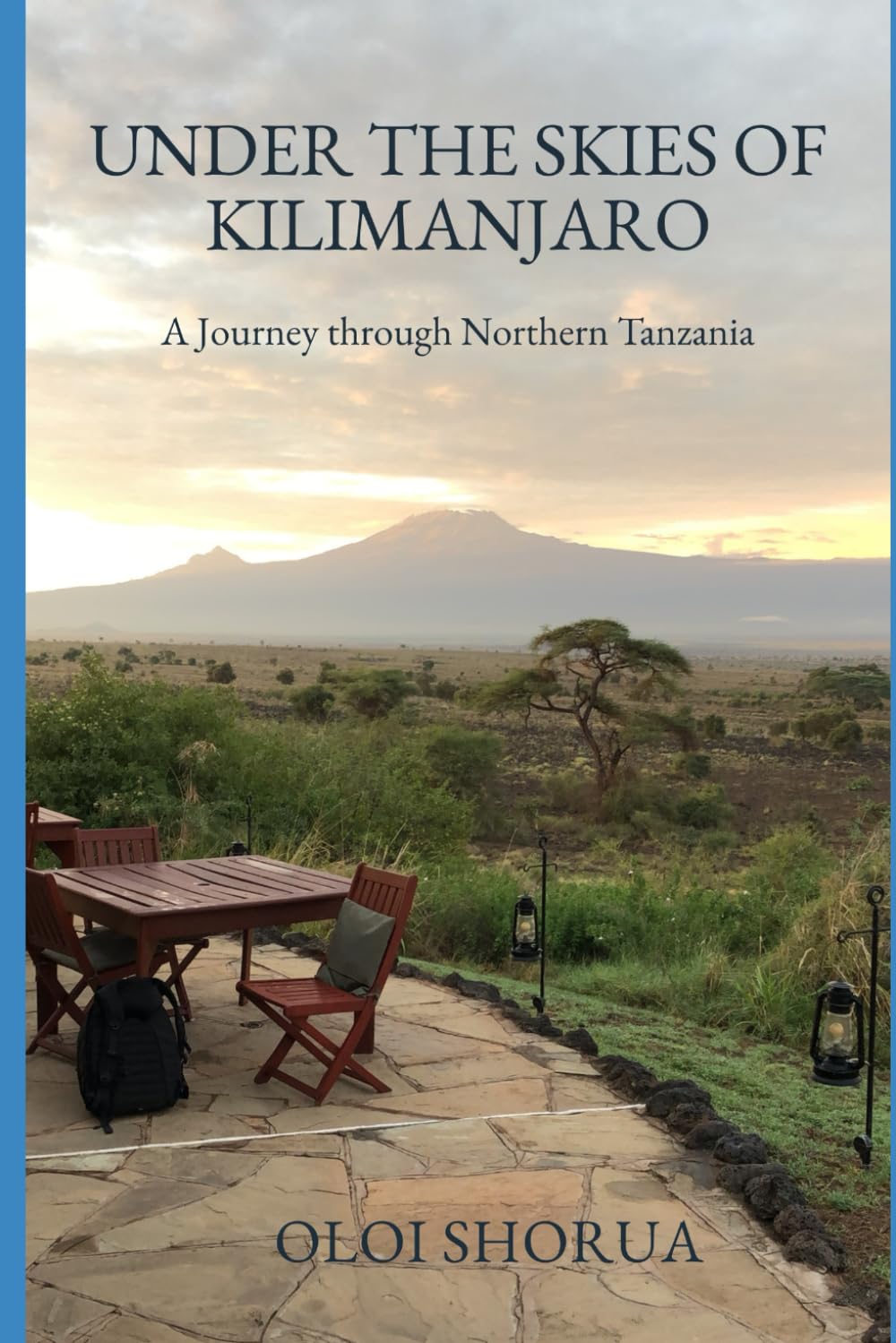 Under the Skies of Kilimanjaro: A Journey Through Northern Tanzania: 2 (Landscapes & Legacies of East Africa)