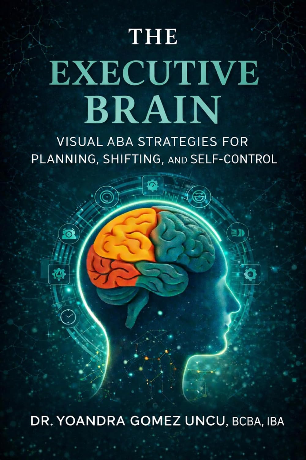 The Executive Brain: Visual ABA Strategies for Planning, Shifting, and Self-Control
