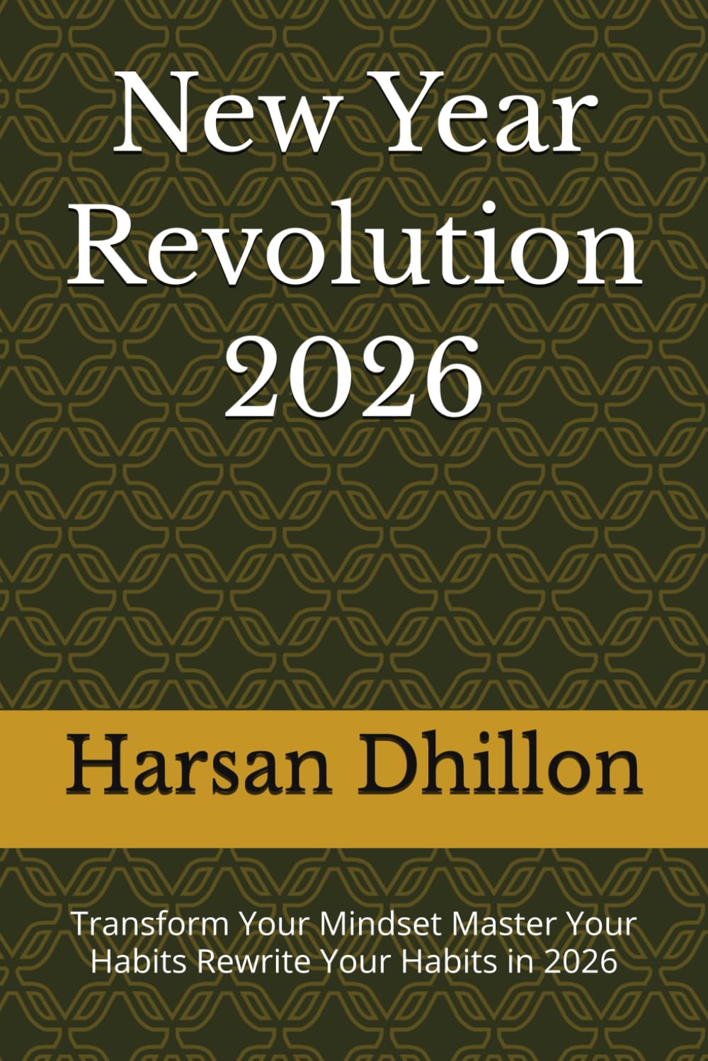 New Year Revolution 2026: Transform Your Mindset Master Your Habits Rewrite Your Habits in 2026