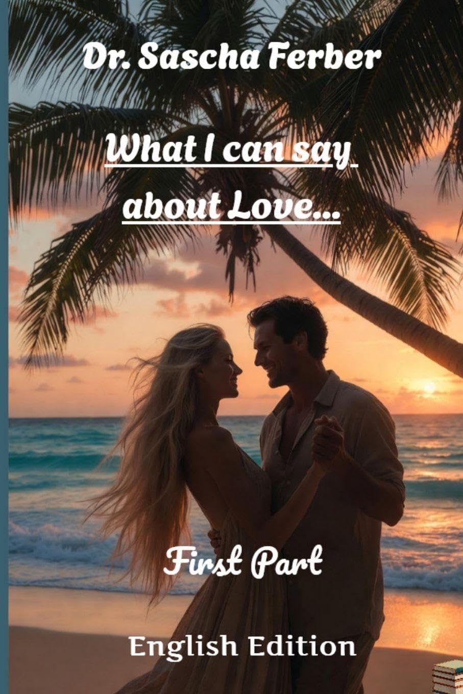 What I can say about Love...: Poems on Love