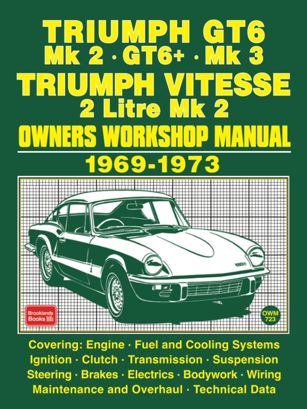 TRIUMPH GT6 Mk 2 • GT6+ • Mk 3 TRIUMPH VITESSE 2 Litre Mk 2 1969-1973 Owners Workshop Manual