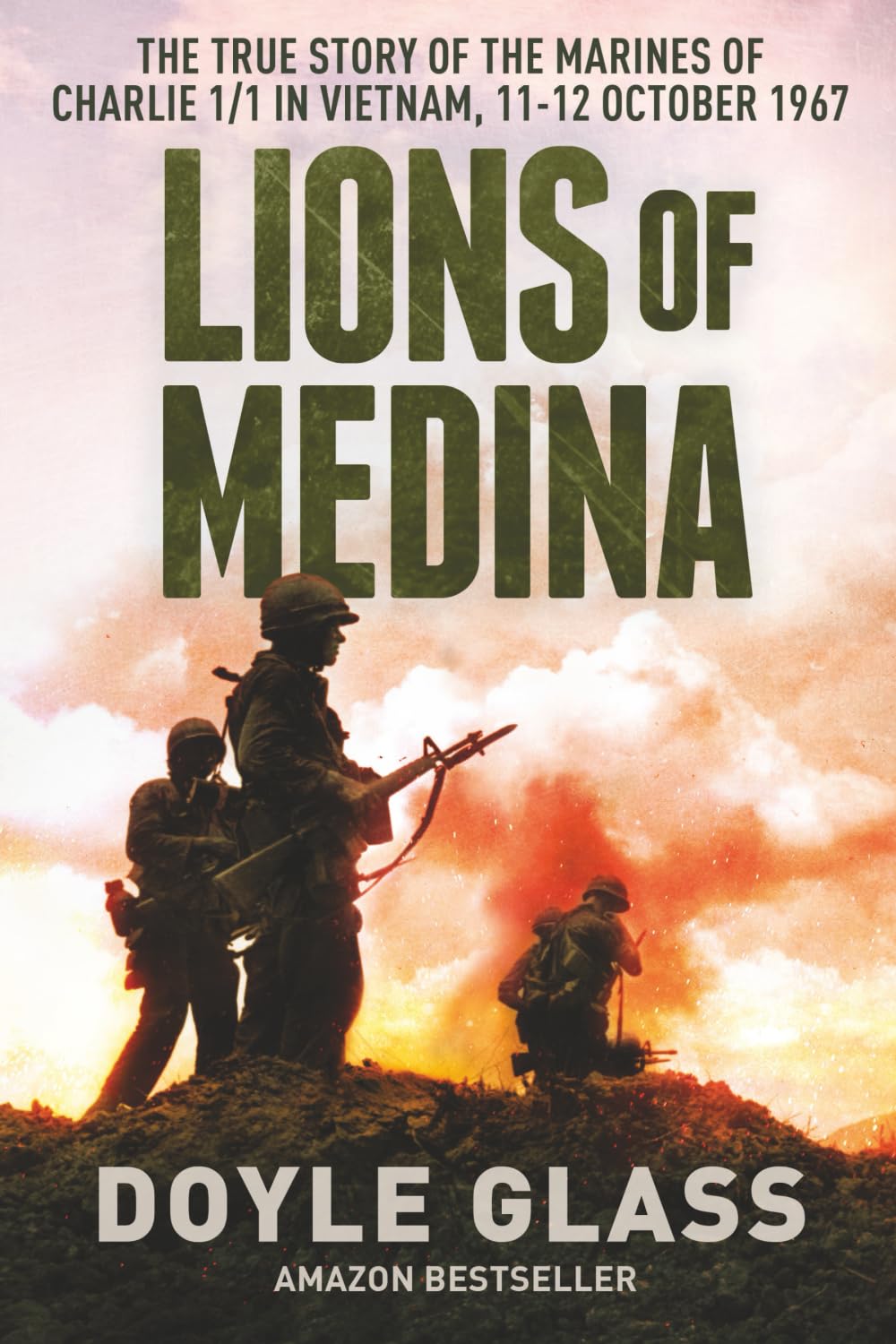 Lions of Medina: True Story Marines Charlie 1/1 Vietnam Ambush 1967 - Gripping Band of Brothers-Style Memoir by Doyle Glass