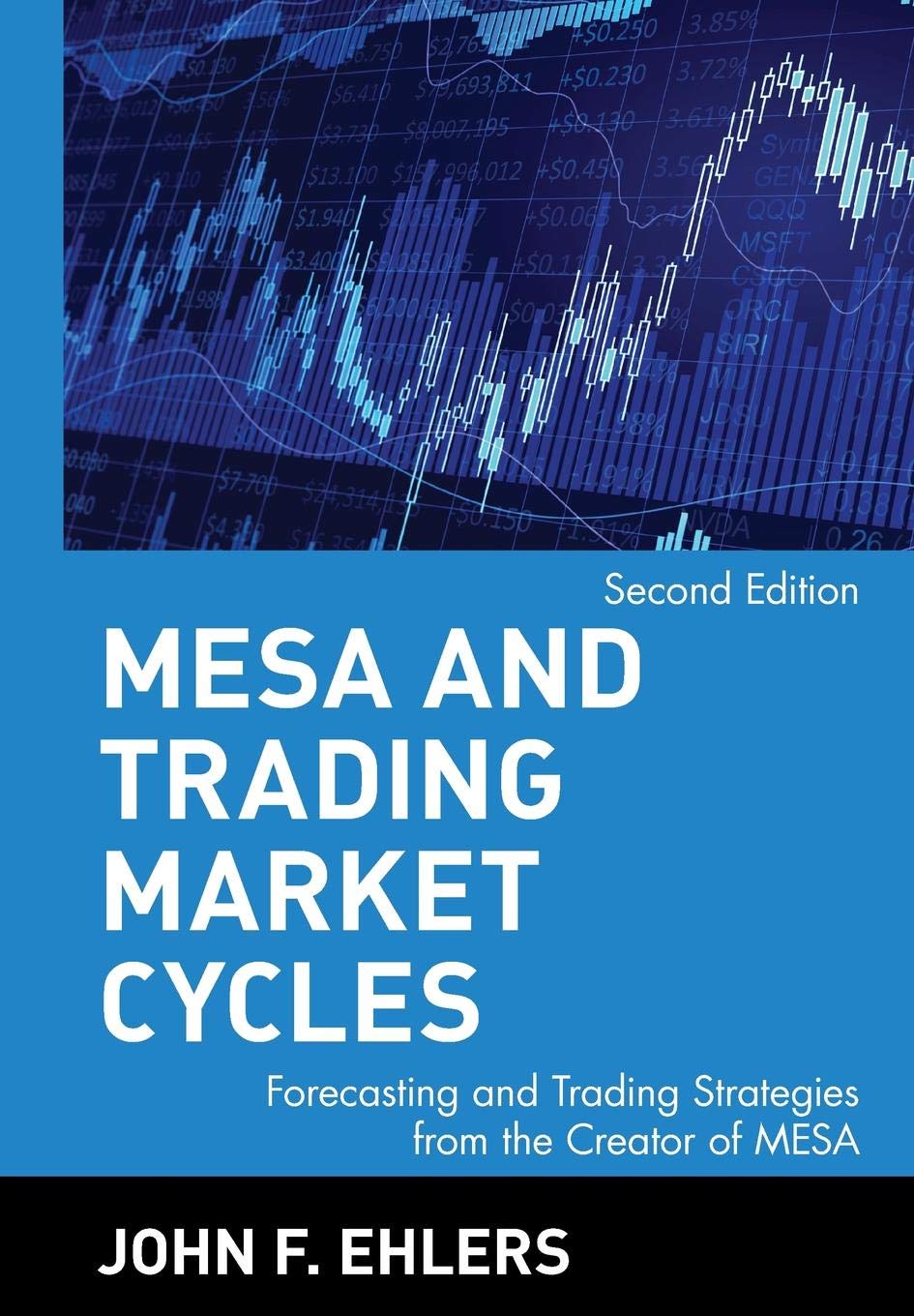 MESA and Trading Market Cycles: Forecasting and Trading Strategies from the Creator of MESA