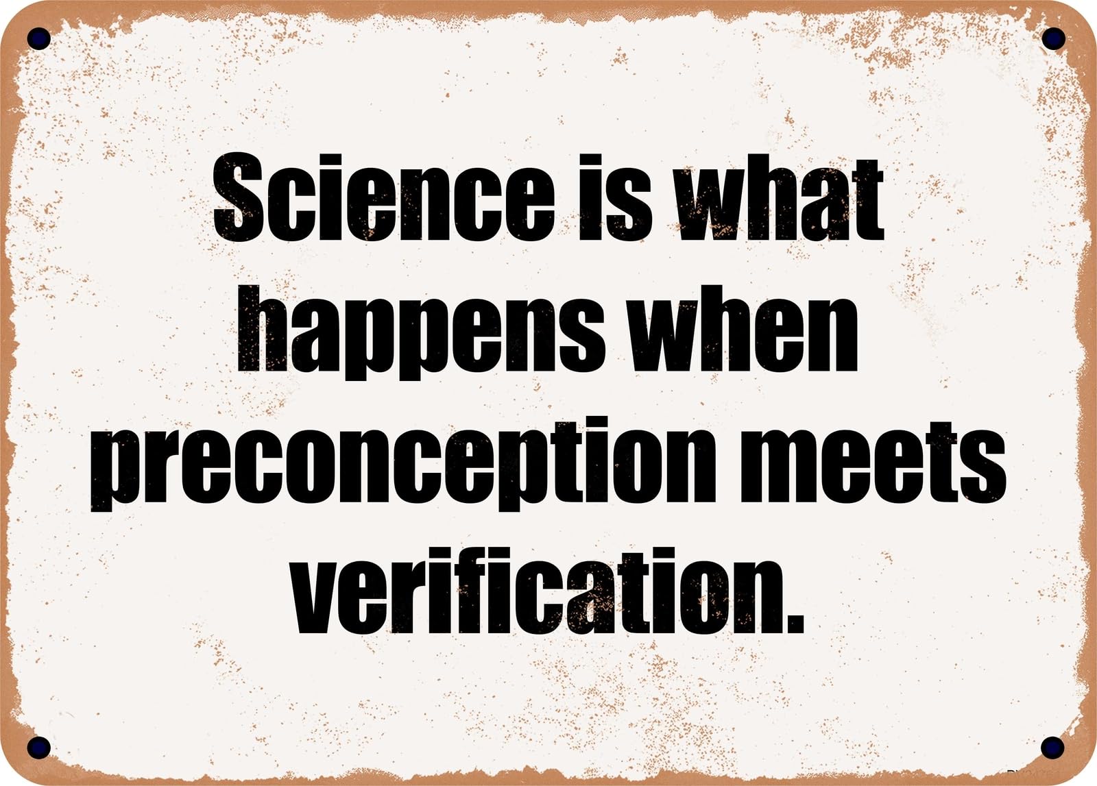 Miaomansenstore Metal Sign - Science Is What Happens When Preconception Meets Verification Home Decor