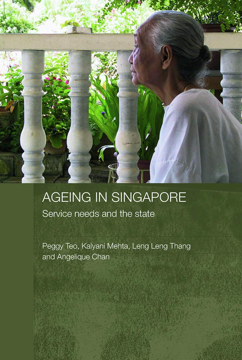 Ageing in Singapore (Routledge Contemporary Southeast Asia Series)