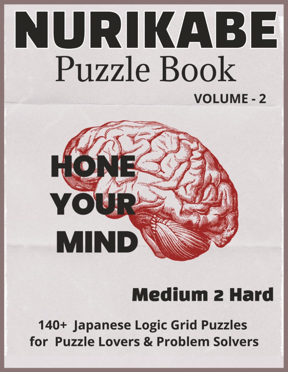 Nurikabe Puzzle Book - Medium to Hard: 140+ Medium to Hard Japanese Logic Grid Puzzle for Adults | Puzzle Book for Brain Training, Brain Health | ... (The Ultimate Nurikabe Puzzle Series)